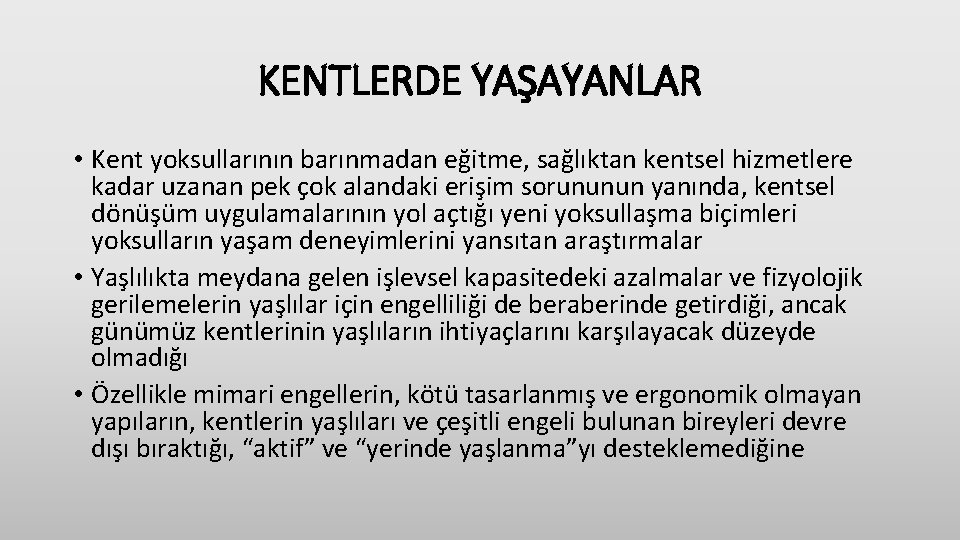 KENTLERDE YAŞAYANLAR • Kent yoksullarının barınmadan eğitme, sağlıktan kentsel hizmetlere kadar uzanan pek çok KENTLERDE YAŞAYANLAR • Kent yoksullarının barınmadan eğitme, sağlıktan kentsel hizmetlere kadar uzanan pek çok