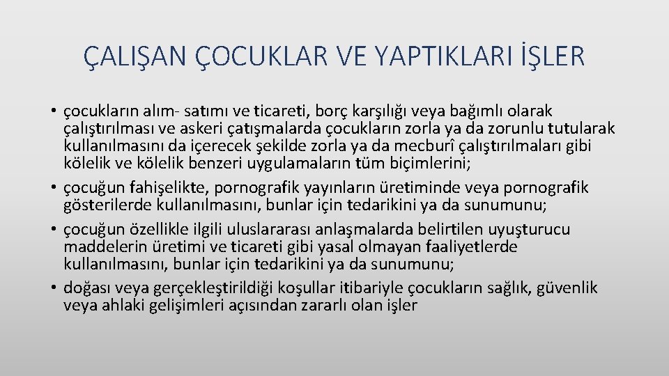 ÇALIŞAN ÇOCUKLAR VE YAPTIKLARI İŞLER • çocukların alım- satımı ve ticareti, borç karşılığı veya