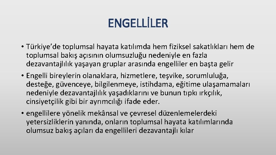 ENGELLİLER • Türkiye’de toplumsal hayata katılımda hem fiziksel sakatlıkları hem de toplumsal bakış açısının