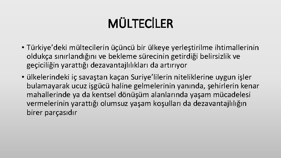 MÜLTECİLER • Türkiye’deki mültecilerin üçüncü bir ülkeye yerleştirilme ihtimallerinin oldukça sınırlandığını ve bekleme sürecinin