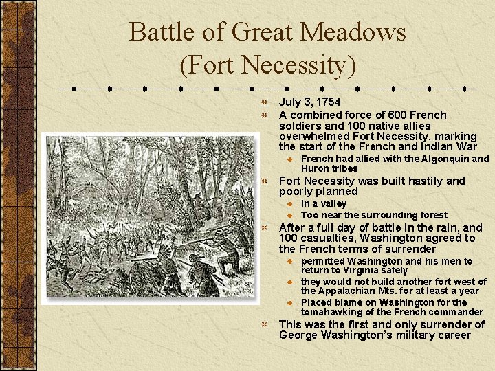 Battle of Great Meadows (Fort Necessity) July 3, 1754 A combined force of 600