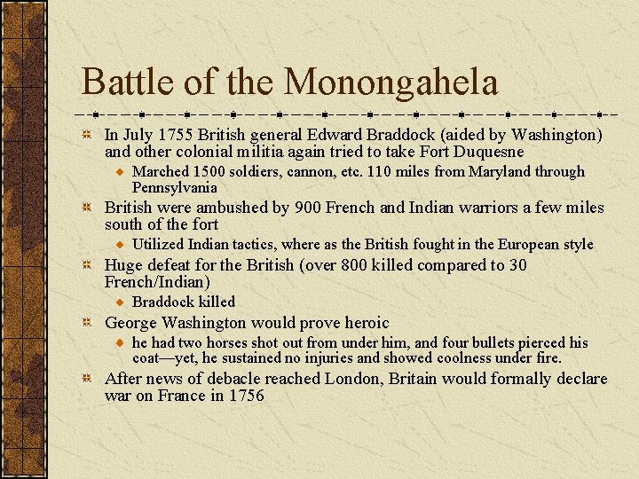 Battle of the Monongahela In July 1755 British general Edward Braddock (aided by Washington)