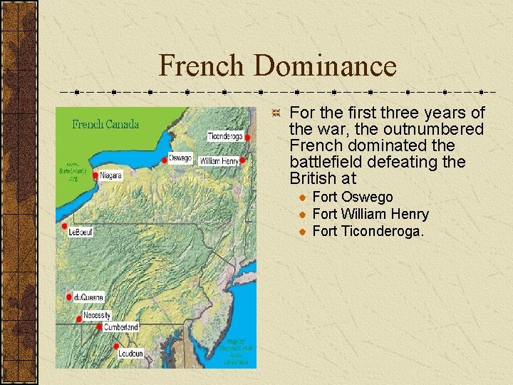 French Dominance For the first three years of the war, the outnumbered French dominated