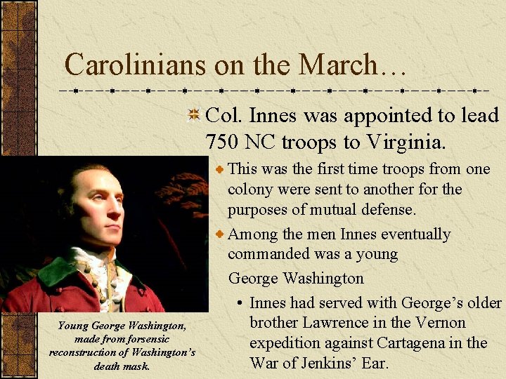 Carolinians on the March… Col. Innes was appointed to lead 750 NC troops to