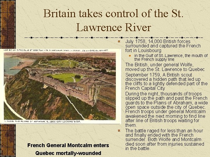 Britain takes control of the St. Lawrence River July 1758, 14, 000 British forces