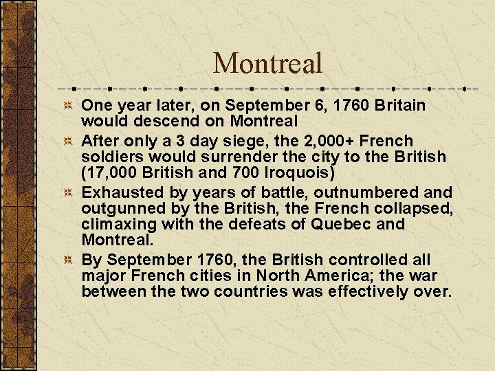 Montreal One year later, on September 6, 1760 Britain would descend on Montreal After