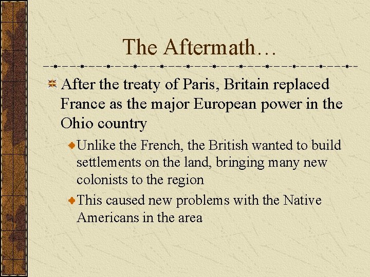 The Aftermath… After the treaty of Paris, Britain replaced France as the major European