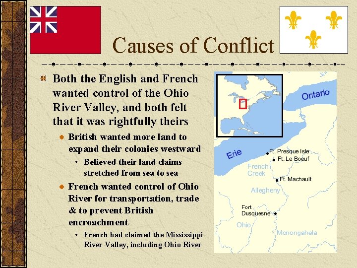 Causes of Conflict Both the English and French wanted control of the Ohio River