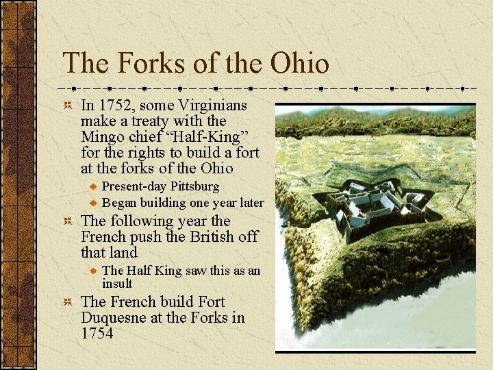 The Forks of the Ohio In 1752, some Virginians make a treaty with the