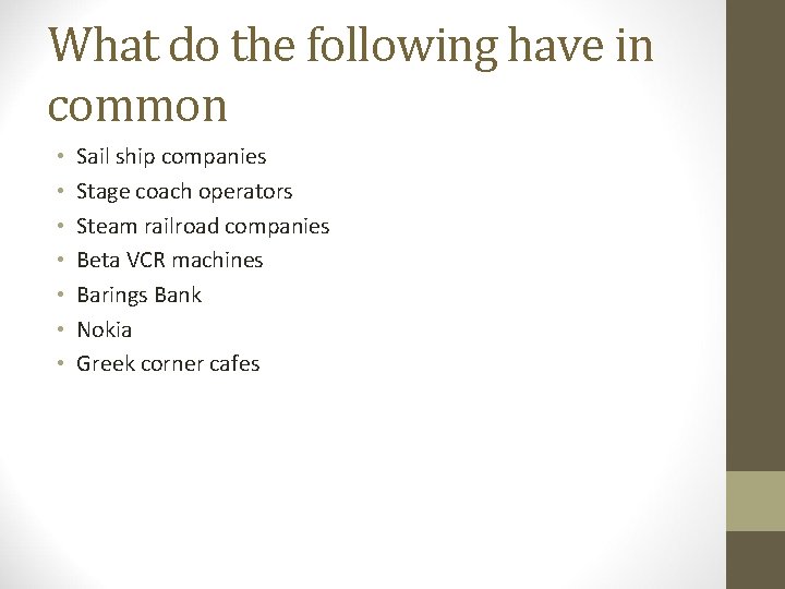 What do the following have in common • • Sail ship companies Stage coach