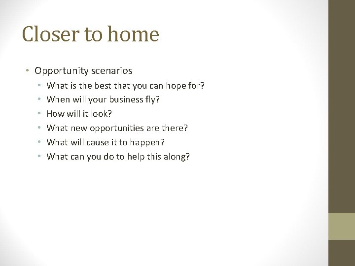 Closer to home • Opportunity scenarios • • • What is the best that