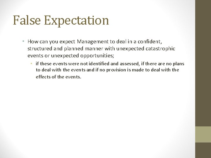 False Expectation • How can you expect Management to deal in a confident, structured