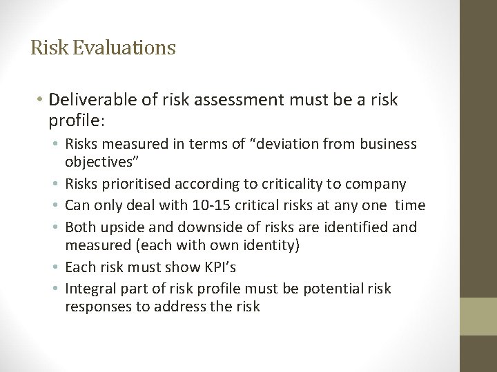 Risk Evaluations • Deliverable of risk assessment must be a risk profile: • Risks