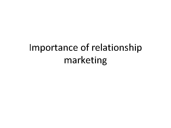 Importance of relationship marketing 