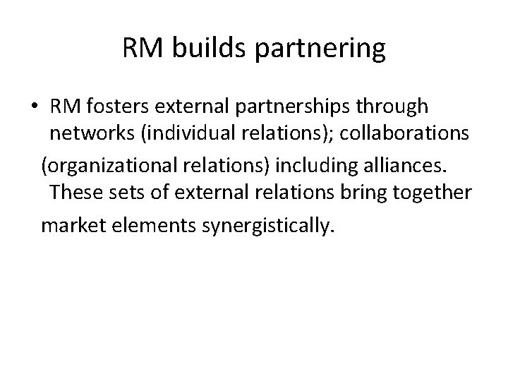 RM builds partnering • RM fosters external partnerships through networks (individual relations); collaborations (organizational