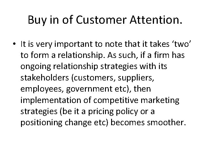 Buy in of Customer Attention. • It is very important to note that it