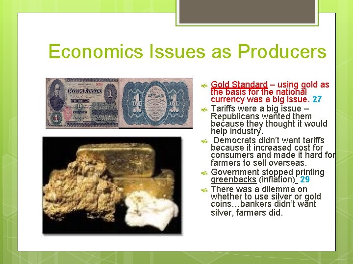 Economics Issues as Producers Gold Standard – using gold as the basis for the