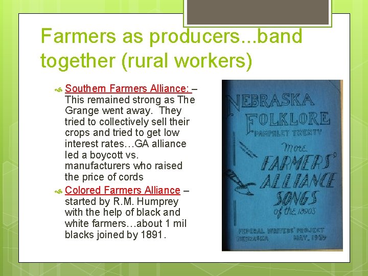 Farmers as producers. . . band together (rural workers) Southern Farmers Alliance: – This
