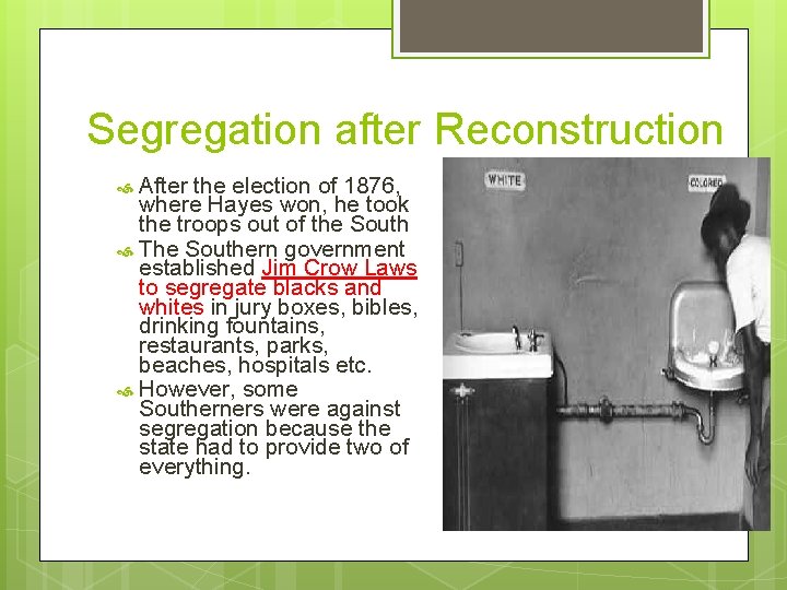 Segregation after Reconstruction After the election of 1876, where Hayes won, he took the