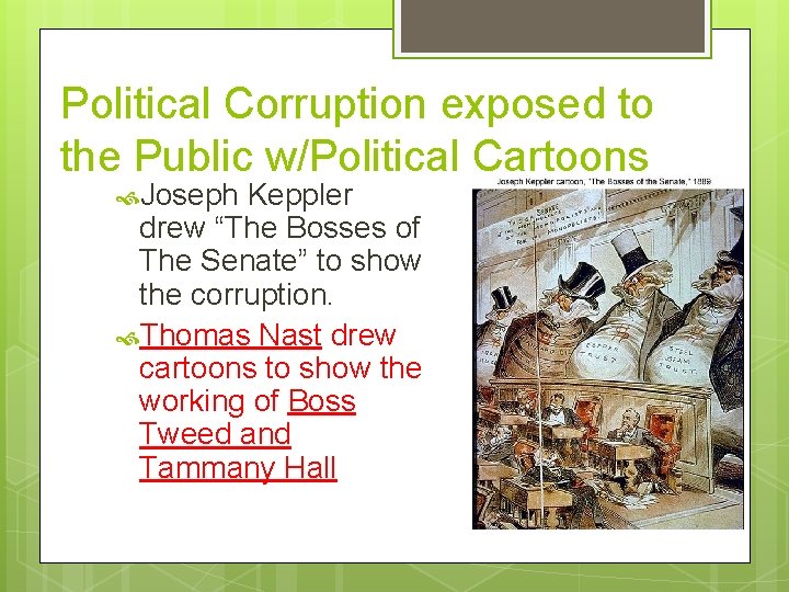 Political Corruption exposed to the Public w/Political Cartoons Joseph Keppler drew “The Bosses of