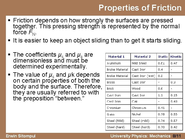 Properties of Friction § Friction depends on how strongly the surfaces are pressed together.