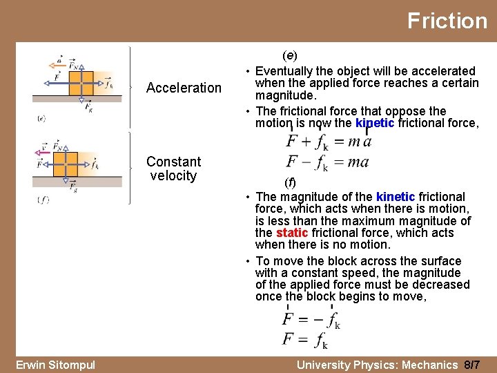 Friction Acceleration Constant velocity Erwin Sitompul (e) • Eventually the object will be accelerated