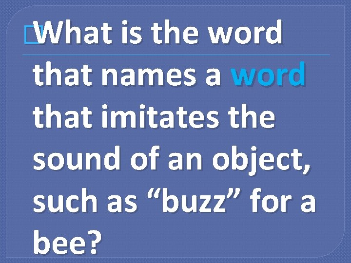 � What is the word that names a word that imitates the sound of