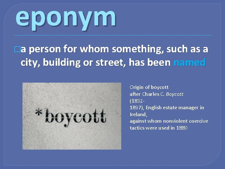 eponym �a person for whom something, such as a city, building or street, has