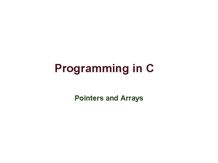 Programming in C Pointers and Arrays 