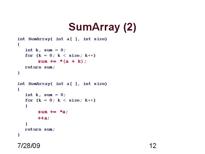 Sum. Array (2) int Sum. Array( int a[ ], int size) { int k,