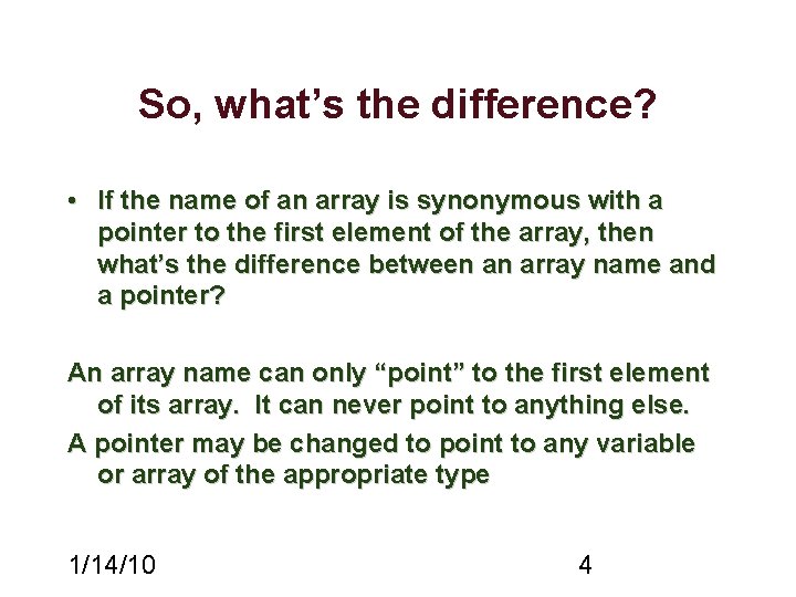 So, what’s the difference? • If the name of an array is synonymous with