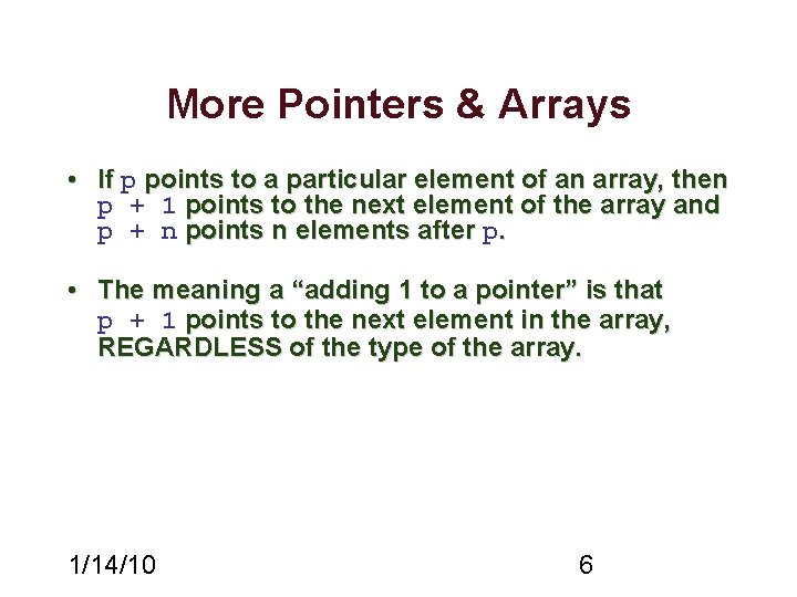 More Pointers & Arrays • If p points to a particular element of an