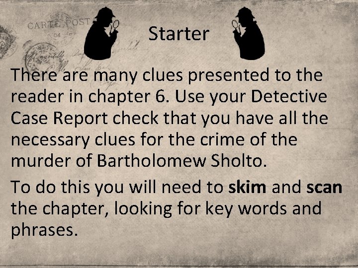 Starter There are many clues presented to the reader in chapter 6. Use your
