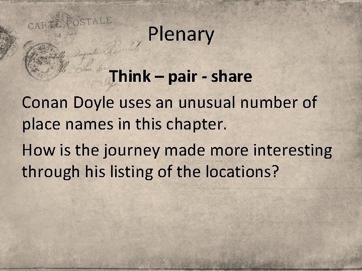 Plenary Think – pair - share Conan Doyle uses an unusual number of place