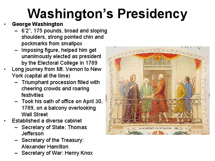  • • • Washington’s Presidency George Washington – 6’ 2”, 175 pounds, broad
