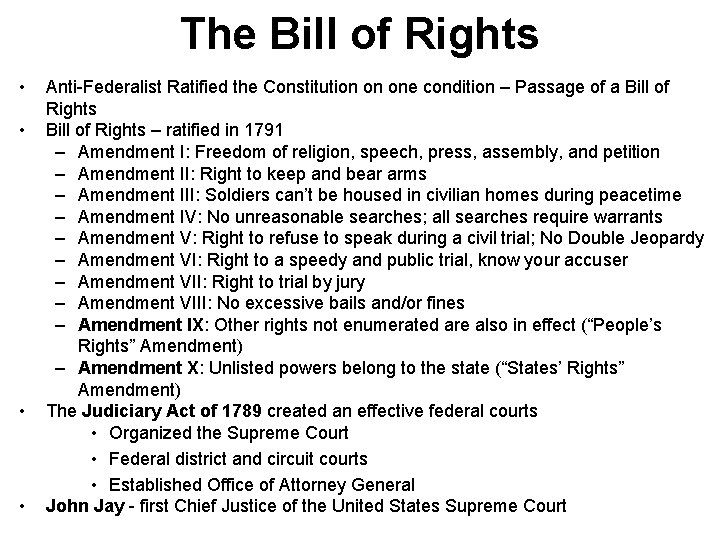 The Bill of Rights • • Anti-Federalist Ratified the Constitution on one condition –
