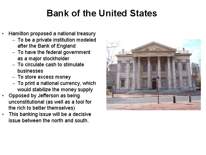 Bank of the United States • Hamilton proposed a national treasury – To be