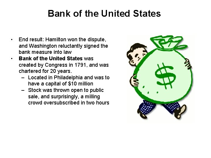 Bank of the United States • • End result: Hamilton won the dispute, and
