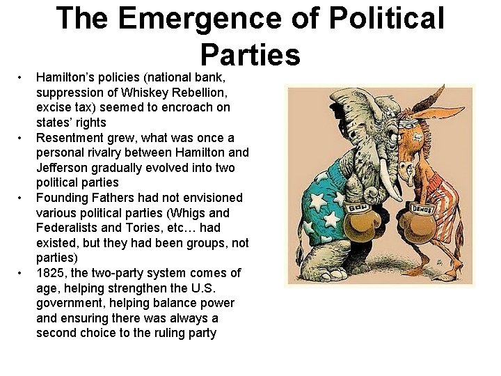  • • The Emergence of Political Parties Hamilton’s policies (national bank, suppression of