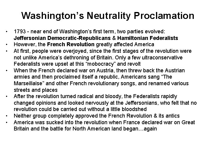 Washington’s Neutrality Proclamation • • 1793 - near end of Washington’s first term, two