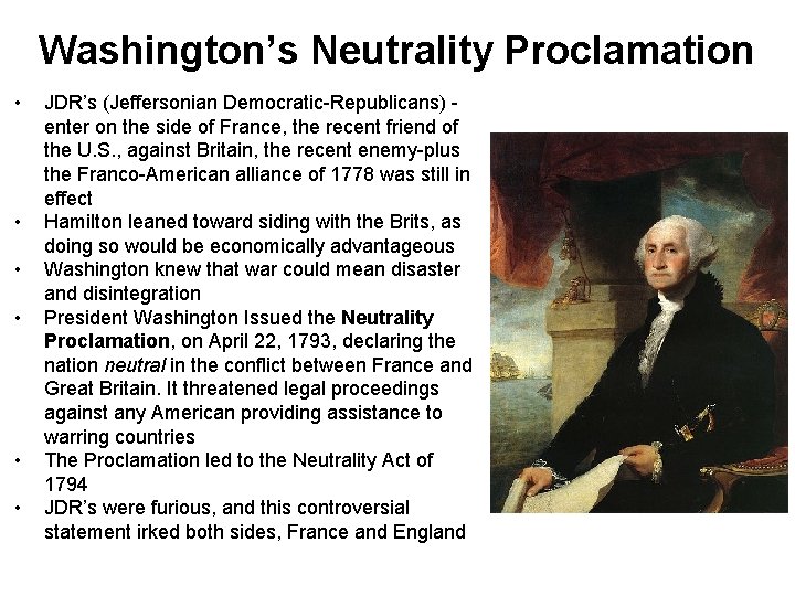 Washington’s Neutrality Proclamation • • • JDR’s (Jeffersonian Democratic-Republicans) enter on the side of