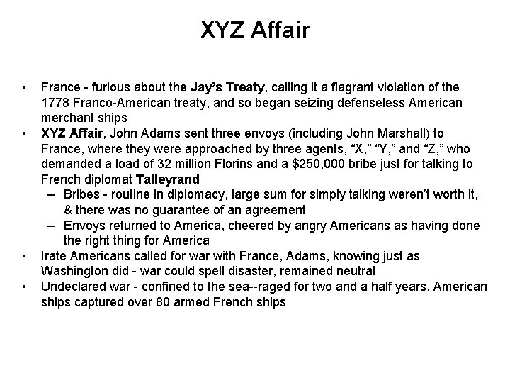 XYZ Affair • • France - furious about the Jay’s Treaty, calling it a