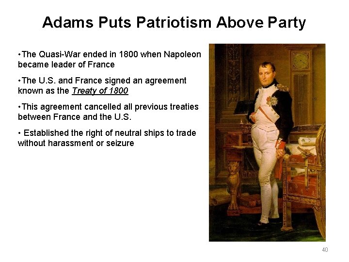 Adams Puts Patriotism Above Party • The Quasi-War ended in 1800 when Napoleon became