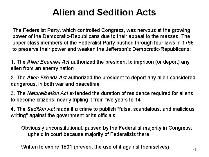 Alien and Sedition Acts The Federalist Party, which controlled Congress, was nervous at the