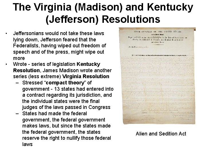 The Virginia (Madison) and Kentucky (Jefferson) Resolutions • • Jeffersonians would not take these
