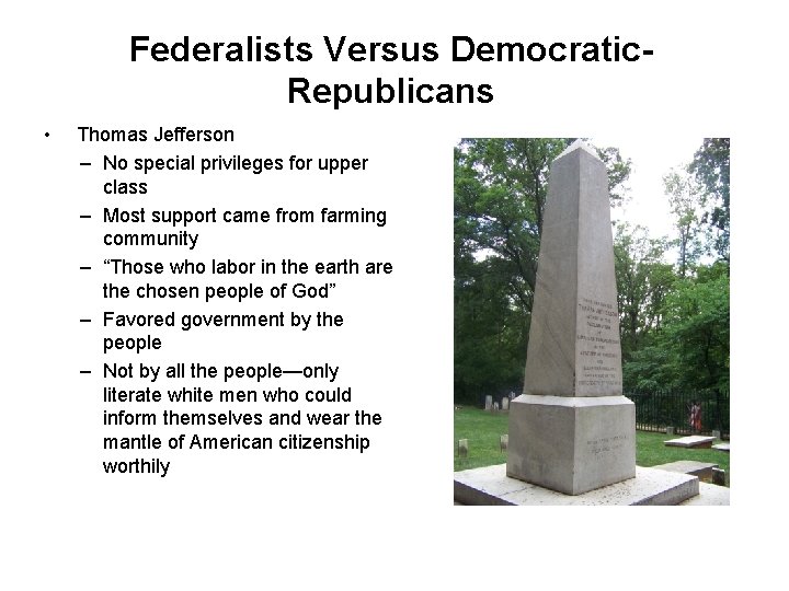 Federalists Versus Democratic. Republicans • Thomas Jefferson – No special privileges for upper class