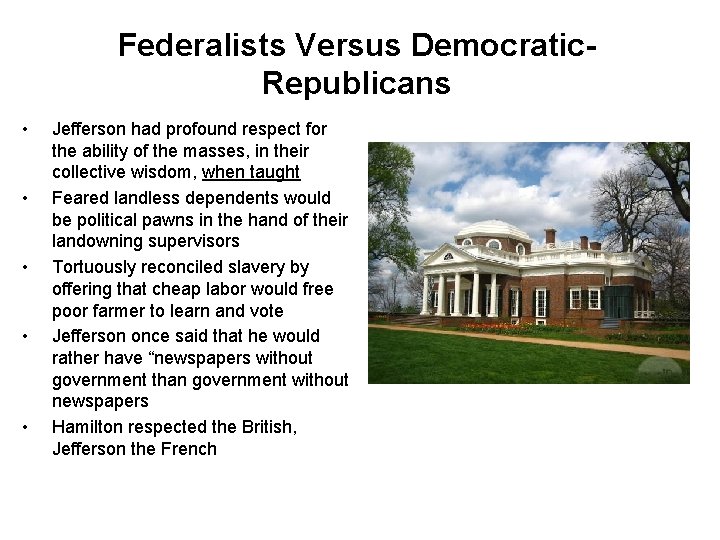 Federalists Versus Democratic. Republicans • • • Jefferson had profound respect for the ability