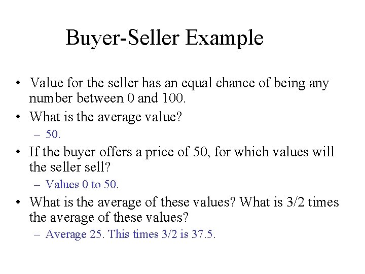 Buyer-Seller Example • Value for the seller has an equal chance of being any