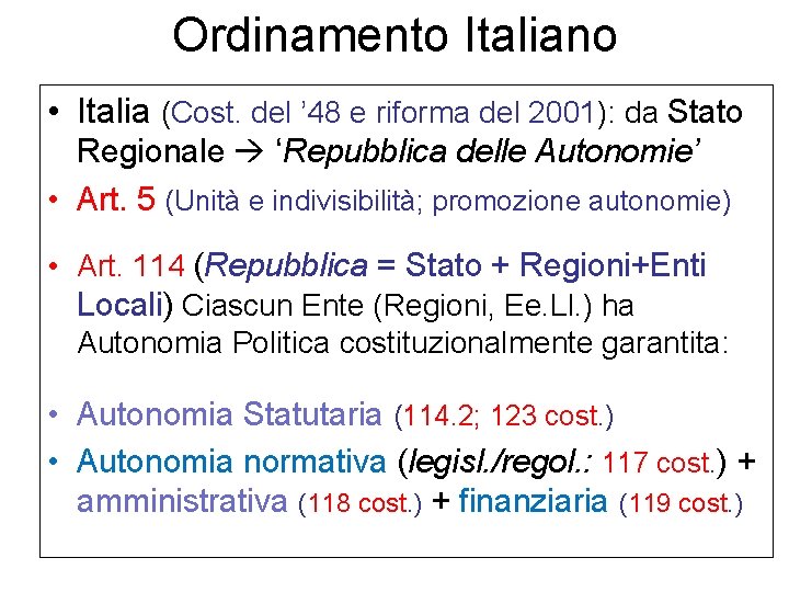 Ordinamento Italiano • Italia (Cost. del ’ 48 e riforma del 2001): da Stato