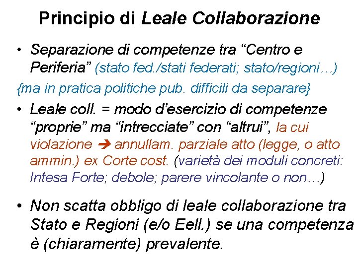 Principio di Leale Collaborazione • Separazione di competenze tra “Centro e Periferia” (stato fed.